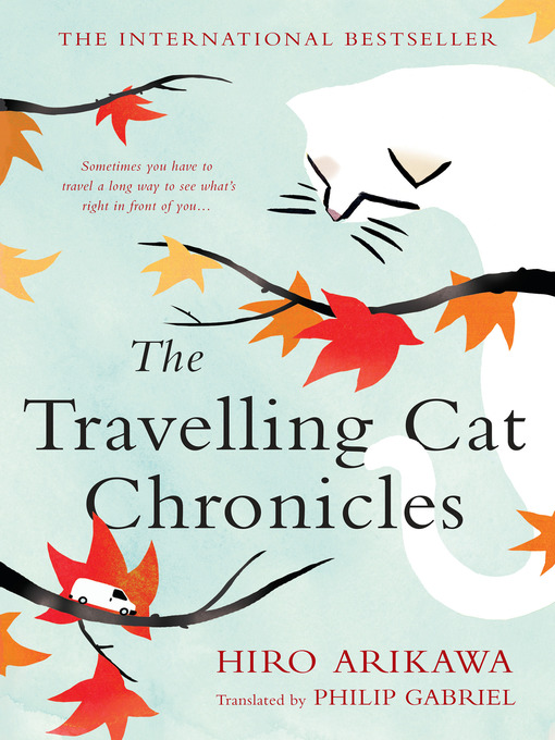 Title details for The Travelling Cat Chronicles by Hiro Arikawa - Available
